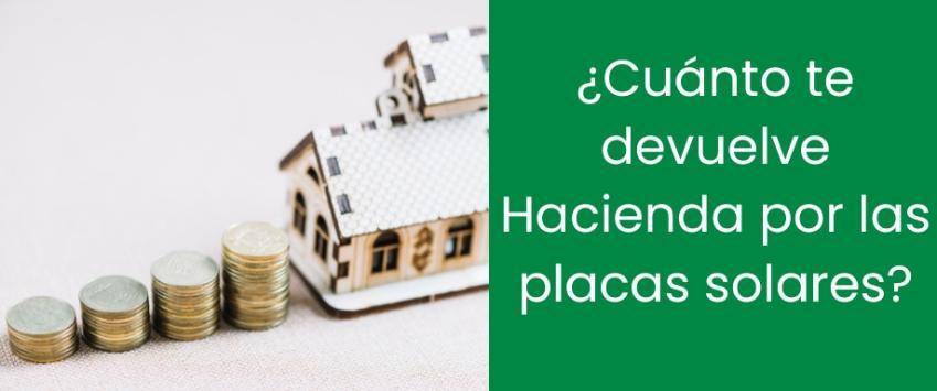 ¿Cuánto te devuelve Hacienda por las placas solares y cuántos años desgravan?